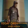 Tugay Ören - Senin Delinim - Single